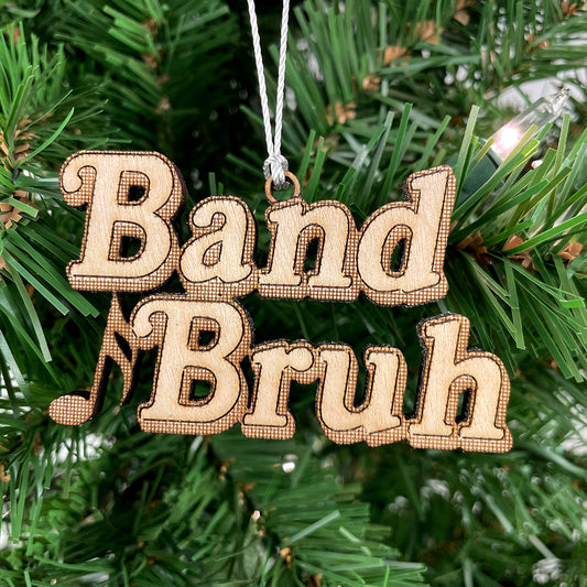 Band Bruh Engraved Wood Ornament